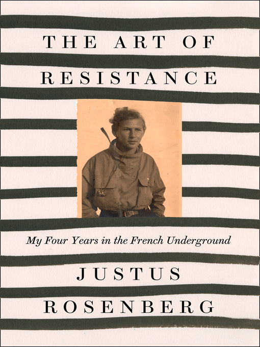 Title details for The Art of Resistance by Justus Rosenberg - Available